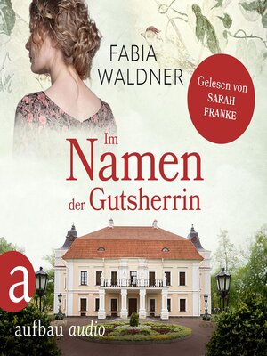 cover image of Im Namen der Gutsherrin--Die große Deutschland-Saga, Band 2 (Ungekürzt)